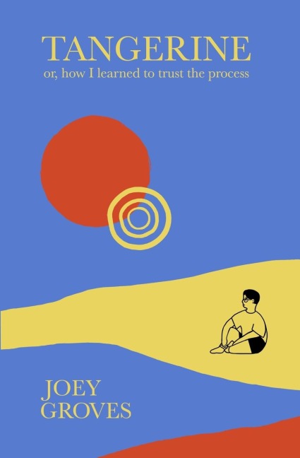 Tangerine: Or, How I Learned to Trust the Process