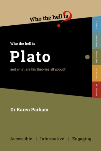 Who the Hell is Plato? And what are His Theories All About?