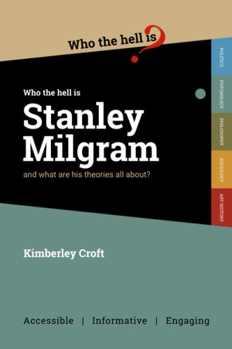 Who the Hell is Stanley Milgram? And what are His Theories All About?