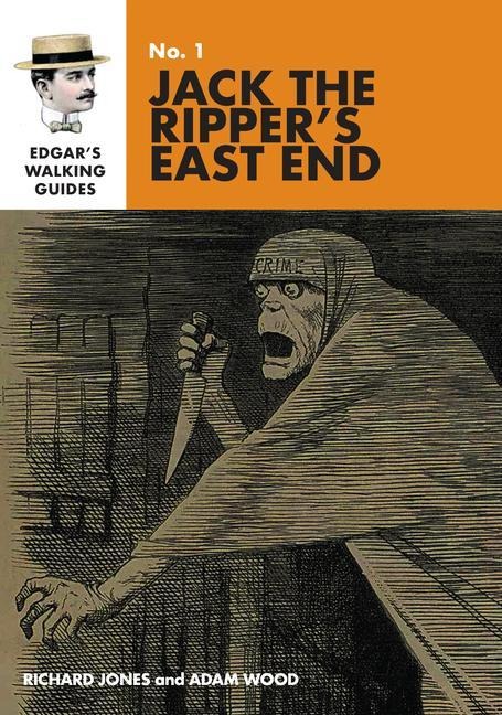 Edgars Guide to Jack the Rippers East End