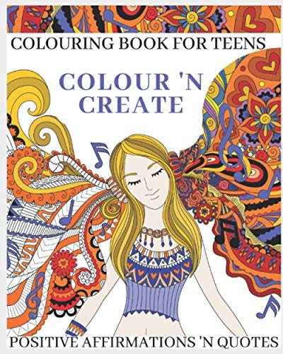 Colour 'N Create - Colouring Book For Teens Positive Affirmations 'N Quotes