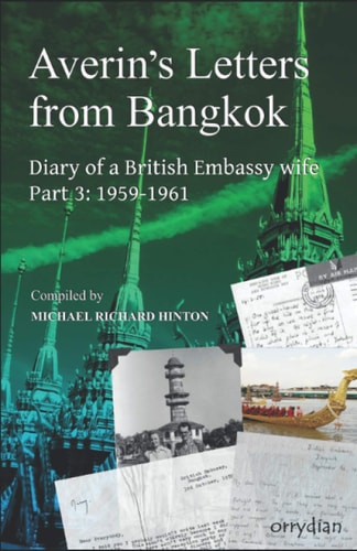 Averin's Letters from Bangkok, Part 3 Diary of a British Embassy Wife 1959-1961