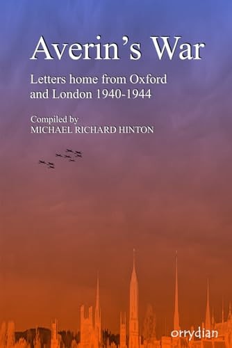 Averin's War Letters Home from Oxford and London 1940-1944