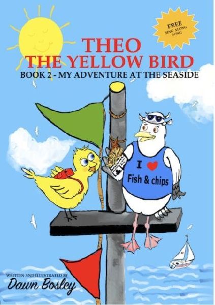 Theo The Yellow Bird Book 2: My Adventure At The Seaside