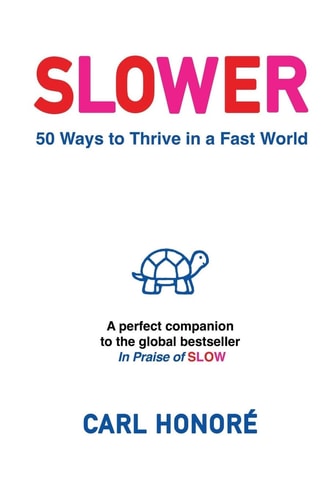 Slower 50 Ways To Thrive In A Fast World