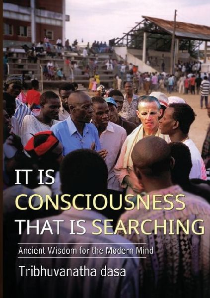 It is Consciousness that is Searching: Ancient Wisdom for the Modern Mind