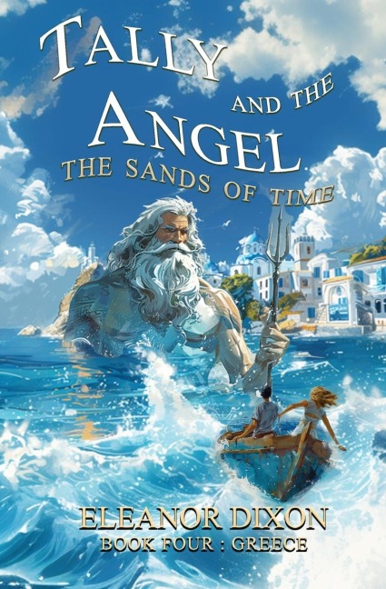 Tally and the Angel The Sands of Time: Thrilling Middle Grade fantasy adventure where Greek Myths come alive!