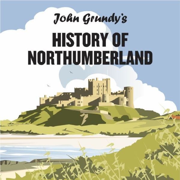John Grundys History of Northumberland