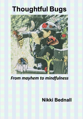 Thoughtful Bugs From Mayhem to Mindfulness