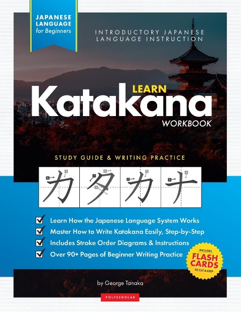Learn Japanese Katakana - The Workbook for Beginners: An Easy, Step-by-Step Study Guide and Writing Practice Book: The Best Way to Learn Japanese and How to Write the Katakana Alphabet (Flash Cards and Letter Chart Inside)