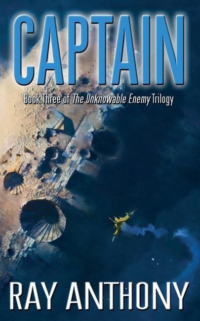 Captain: Book Three of the The Unknowable Enemy Trilogy