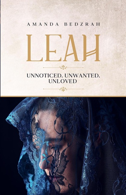 LEAH: Unnoticed. Unwanted. Unloved