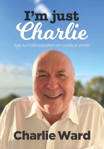 I'm Just Charlie The Autobiography of Charlie Ward