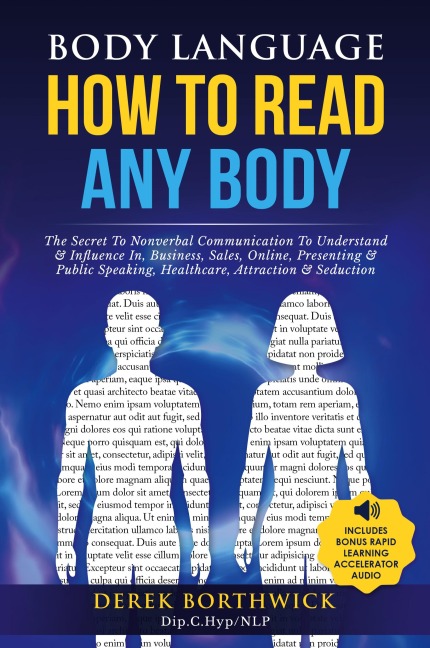 Body Language How to Read Any Body - The Secret To Nonverbal Communication To Understand & Influence In, Business, Sales, Online, Presenting & Public Speaking, Healthcare, Attraction & Seduction
