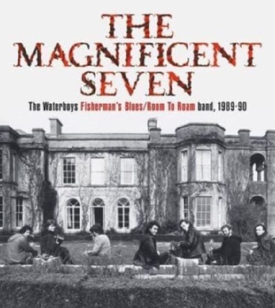 The Magnificent Seven: The Waterboys Fishermans Blues/Room to Roam Band, 1989-90