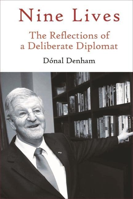 Nine Lives: The Reflections of a Deliberate Diplomat
