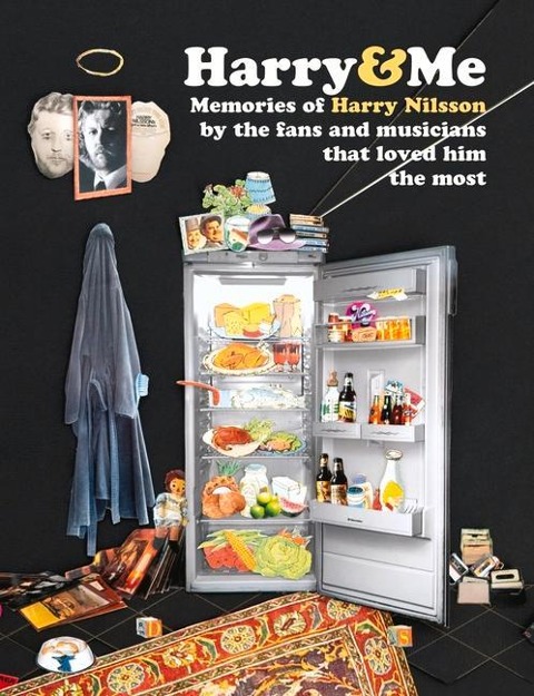 Harry and Me: Memories of Harry Nilsson by the Fans and Musicians That Loved Him the Most