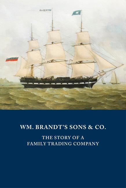 WM. BRANDTS SONS & CO.: The Story of a Family Trading Company