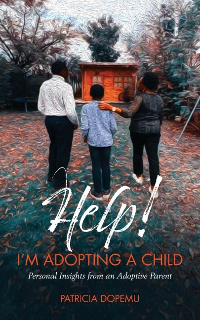 Help! Im Adopting A Child: Personal Insights from an Adoptive Parent
