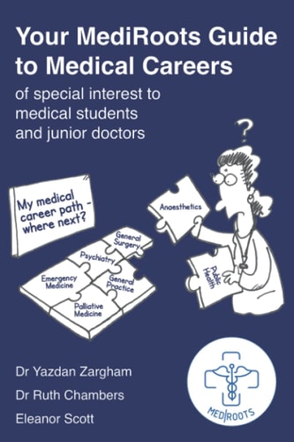 Your MediRoots Guide to Medical Careers of Special Interest to Medical Students and Junior Doctors