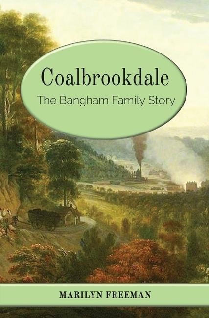 Coalbrookdale: The Bangham Family Story