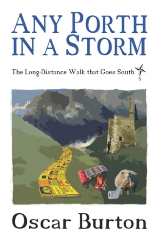 Any Porth in a Storm The Long-Distance Walk That Goes South: A Gone South Book