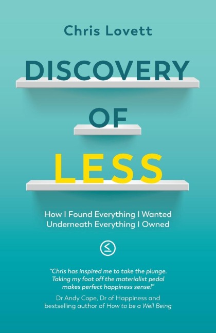 Discovery of LESS: How I Found Everything I Wanted Underneath Everything I Owned