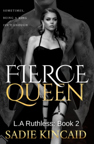 Fierce Queen A Dark Mafia / Forced Marriage Romance: The Hotly Anticipated Second Book in the Bestelling L.A Ruthless Series.