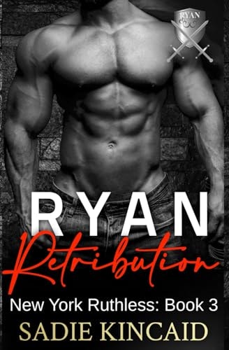 Ryan Retribution A Dark Mafia, Reverse Harem. Book 3 in New York Ruthless Series