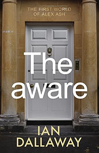 The Aware The First World of Alex Ash
