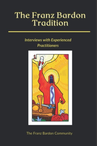 The Franz Bardon Tradition Interviews with Experienced Practitioners