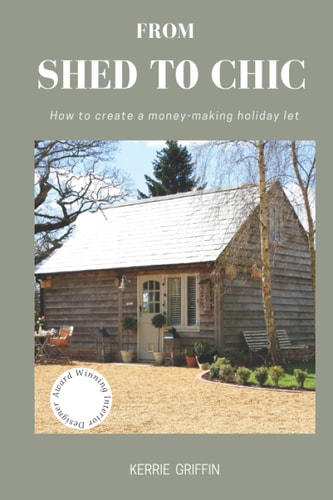 From Shed To Chic How to Create a Money - Making Holiday Let