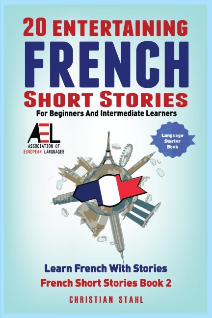 20 Entertaining French Short Stories for Beginners and Intermediate Learners  Learn French With Stories: Easy French Edition