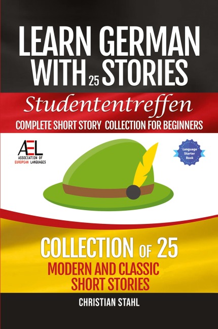Learn German with Stories   Studententreffen Complete Short Story Collection for Beginners: 25 Modern and Classic Short Stories Collection