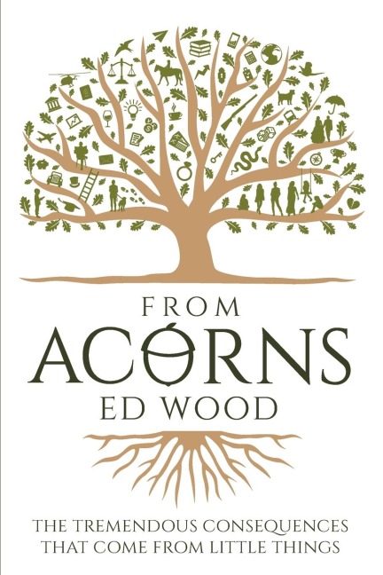 From Acorns: The Tremendous Consequences that come from Little Things