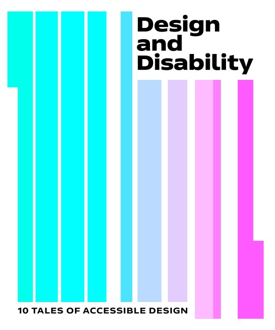 Design and Disability: 10 Tales of Accessible Design