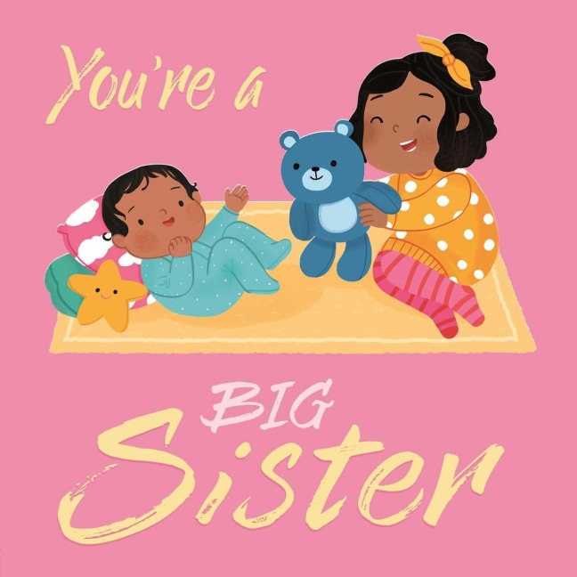 Youre a Big Sister: A Loving Introudction to Being a Big Sister, Padded Board Book