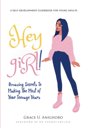 Hey Girl! Amazing Secrets to Making the Most of Your Teenage Years