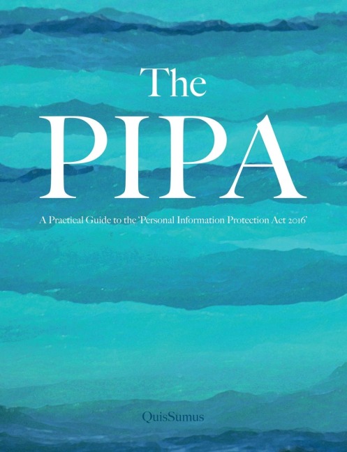 The PIPA: The Path to Compliance; The Exercise of Rights - A Practical Guide to the Personal Information Protection Act 2016