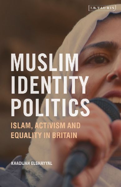 Muslim Identity Politics: Islam, Activism and Equality in Britain