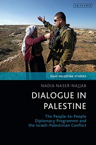 Dialogue in Palestine The People-to-People Diplomacy Programme and the Israeli-Palestinian Conflict