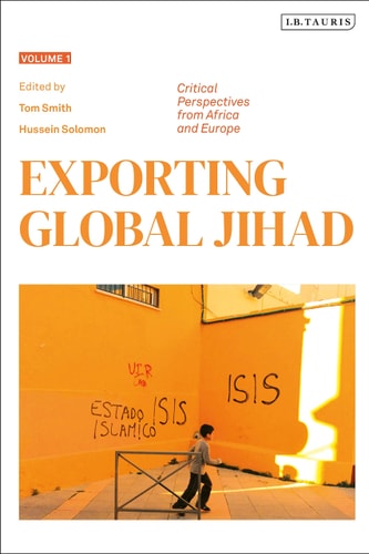 Exporting Global Jihad Volume One: Critical Perspectives from Africa and Europe