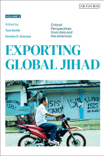 Exporting Global Jihad Volume Two: Critical Perspectives from Asia and North America