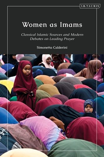 Women as Imams Classical Islamic Sources and Modern Debates on Leading Prayer