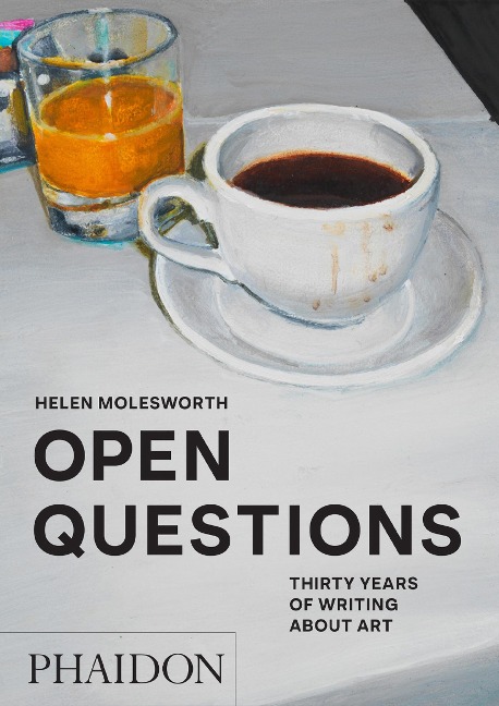 OPEN QUESTIONS: Thirty Years of Writing about Art