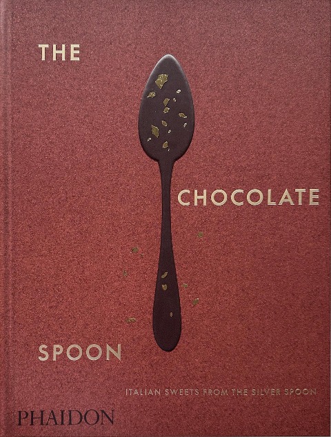 The Chocolate Spoon: Italian Sweets from the Silver Spoon