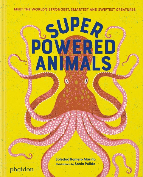 Superpowered Animals: Meet the Worlds Strongest, Smartest, and Swiftest Creatures