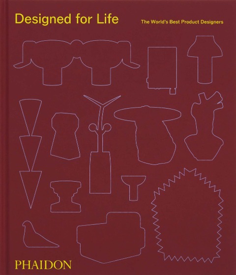 Designed for Life: The Worlds Best Product Designers
