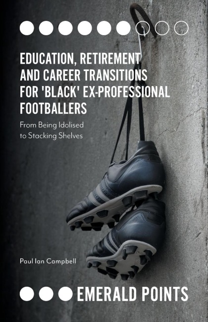 Education, Retirement and Career Transitions for Black Ex-Professional Footballers