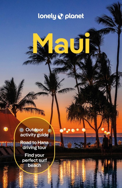 Lonely Planet Maui: Plan the Trip of a Lifetime | Detailed Itineraries & Maps | Insider Tips | Covers Lahaina & West Maui, Iao Valley, Kihei and more